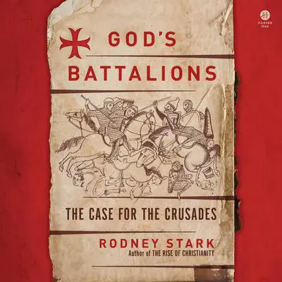 God's Battalions: The Case for the Crusades Audibook, by Rodney Stark