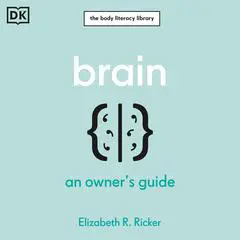 Brain: An Owner's Guide Audibook, by Elizabeth R. Ricker
