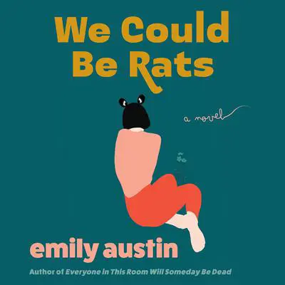We Could Be Rats: A Novel Audibook, by Emily Austin