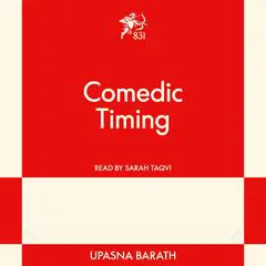 Comedic Timing: An 831 Stories Romance Audibook, by Upasna  Barath