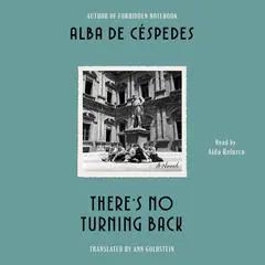 There's No Turning Back: A Novel Audibook, by Alba de Céspedes