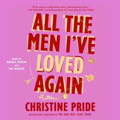 All the Men I've Loved Again: A Novel Audibook, by Christine Pride