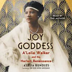 Joy Goddess: A'Lelia Walker and the Harlem Renaissance Audibook, by A'Lelia Bundles