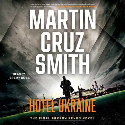 Hotel Ukraine: An Arkady Renko Novel Audibook, by Martin Cruz Smith