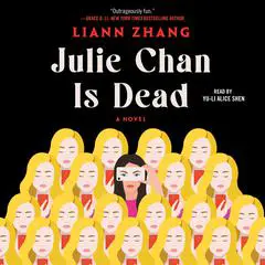 Julie Chan Is Dead: A Novel Audibook, by Liann Zhang