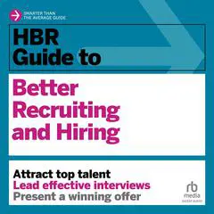HBR Guide to Better Recruiting and Hiring Audibook, by Harvard Business Review