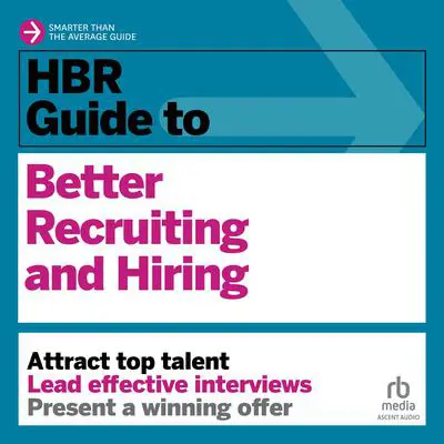 HBR Guide to Better Recruiting and Hiring Audibook, by Harvard Business Review