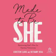 Made to Be She: Reclaiming God's Plan for Fearless Femininity Audibook, by Kristen Clark