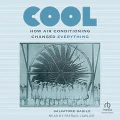 Cool: How Air Conditioning Changed Everything Audibook, by Salvatore Basile