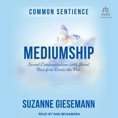 Mediumship: Sacred Communications with Loved Ones from Across the Veil Audibook, by Suzanne Giesemann