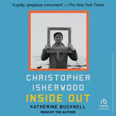 Christopher Isherwood Inside Out Audibook, by Katherine Bucknell