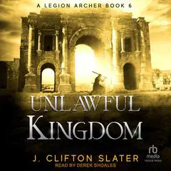 Unlawful Kingdom Audibook, by J. Clifton Slater