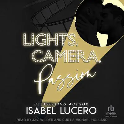 Lights, Camera, Passion Audibook, by Isabel Lucero