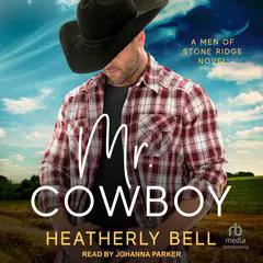 Mr. Cowboy: A Men of Stone Ridge Novel Audibook, by Heatherly Bell