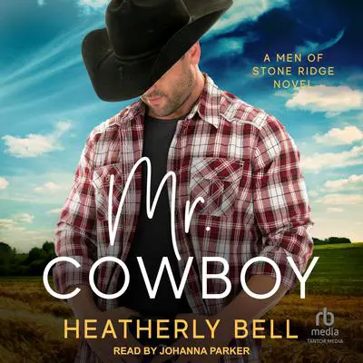 Mr. Cowboy: A Men of Stone Ridge Novel Audibook, by Heatherly Bell
