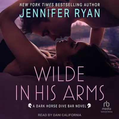 Wilde In His Arms: A Dark Horse Dive Bar Novel Audibook, by Jennifer Ryan