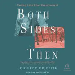 Both Sides of Then: Finding Love After Abandonment Audibook, by Jennifer Griffith