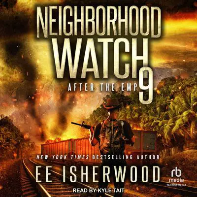 Neighborhood Watch 9: After the EMP Audibook, by E.E. Isherwood