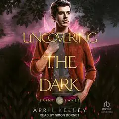 Uncovering the Dark Audibook, by April Kelley