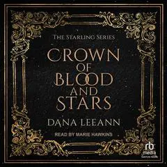 Crown of Blood and Stars Audibook, by Dana LeeAnn