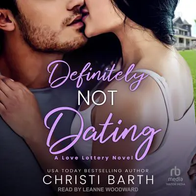 Definitely Not Dating Audibook, by Christi Barth