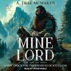 The Mine Lord: A New Epoch for the Dwarves of Ice-Cloak Audibook, by A. Trae McMaken