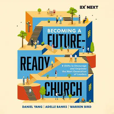 Becoming a Future-Ready Church: 8 Shifts to Encourage and Empower the Next Generation of Leaders Audibook, by Warren Bird