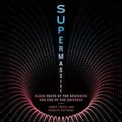 Supermassive: Black Holes at the Beginning and End of the Universe Audibook, by James Trefil