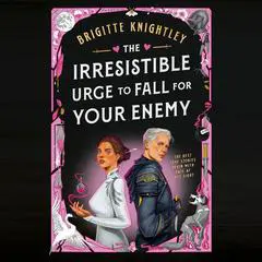 The Irresistible Urge to Fall for Your Enemy: Book 1 of the Dearly Beloathed Duology Audibook, by Brigitte Knightley