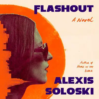 Flashout: A Novel Audibook, by Alexis Soloski
