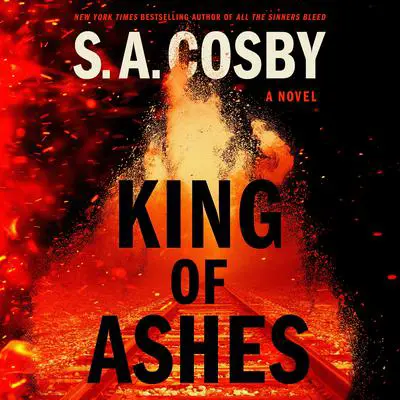 King of Ashes: A Novel Audibook, by S. A. Cosby