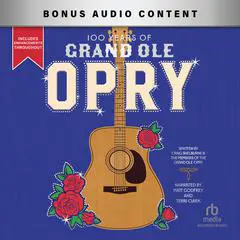 100 Years of Grand Ole Opry: A Celebration of the Artists, the Fans, and the Home of Country Music Audibook, by Craig Shelburne