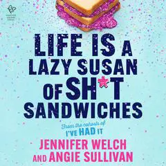 Life Is a Lazy Susan of Sh*t Sandwiches Audibook, by Jennifer Welch