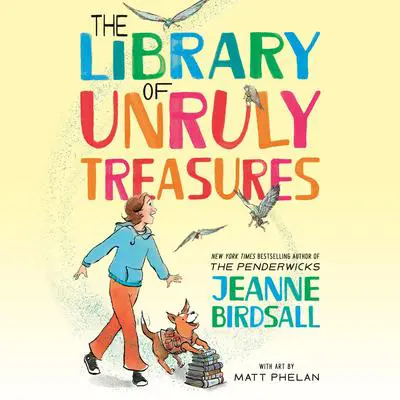 The Library of Unruly Treasures Audibook, by Jeanne Birdsall