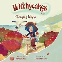 Witchycakes #2: Changing Magic Audibook, by Kara LaReau