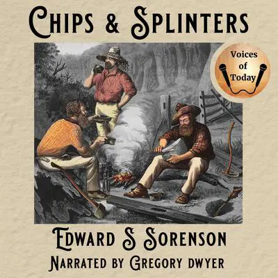 Chips and Splinters: A Collection of Poems and Essays Audibook, by Edward S. Sorenson
