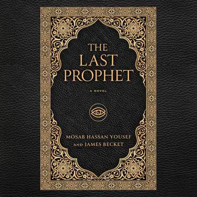 The Last Prophet: A Novel Audibook, by Mosab Hassan Yousef