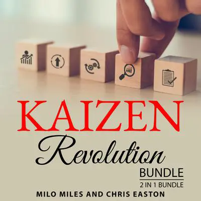 Kaizen Revolution Bundle, 2 in 1 Bundle:: True Kaizen and Creating a Kaizen Culture Audibook, by Milo Miles