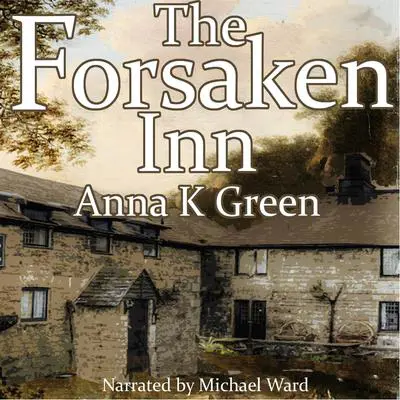 The Forsaken Inn Audibook, by Anna K. Green