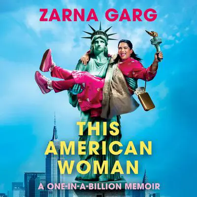 This American Woman: A One-In-A-Billion Memoir Audibook, by Zarna Garg
