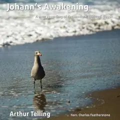 Johann's Awakening: A new recording of the modern spiritual classic Audibook, by Arthur Telling