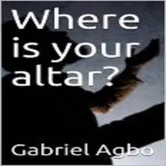 Where is your altar? Audibook, by Gabriel  Agbo