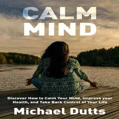 Calm Mind Audibook, by Michael Dutts