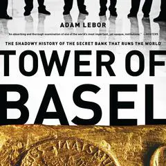 Tower of Basel: The Shadowy History of the Secret Bank that Runs the World Audibook, by 
