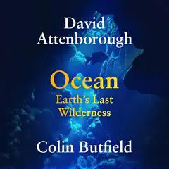 Ocean: Earth's Last Wilderness Audibook, by 