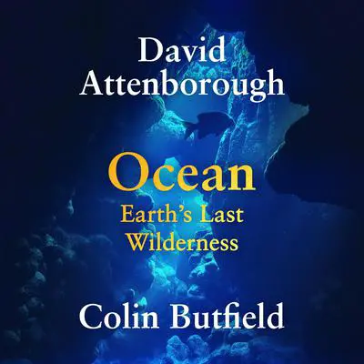 Ocean: Earth's Last Wilderness Audibook, by David Attenborough