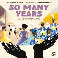 So Many Years: A Juneteenth Story Audibook, by Anne Wynter