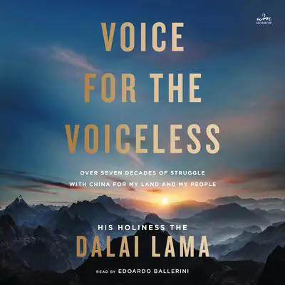 Voice for the Voiceless: Over Seven Decades of Struggle with China for My Land and My People Audibook, by His Holiness the Dalai Lama