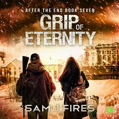 Grip of Eternity Audibook, by Sam J. Fires