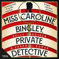 Miss Caroline Bingley, Private Detective Audibook, by Kelly Gardiner